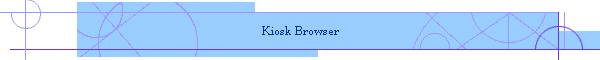 Kiosk Browser