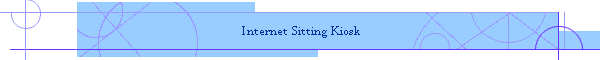 Internet Sitting Kiosk